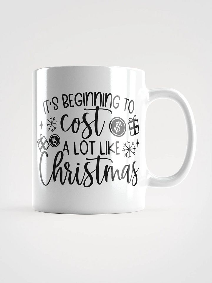 It's Beginning to Cost A Lot Like Christmas! product image (1)