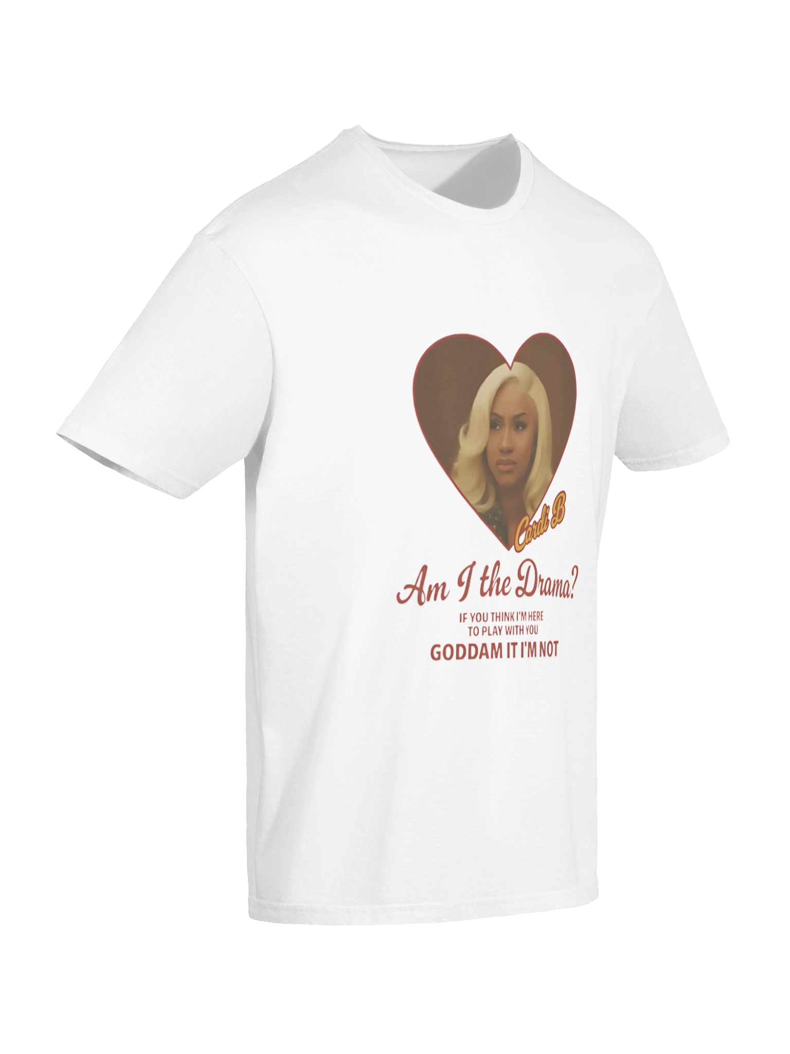 Cardi B Drama Am I the Drama? If you think I’m here to play with you goddamn it I’m not Shirt product image (42)