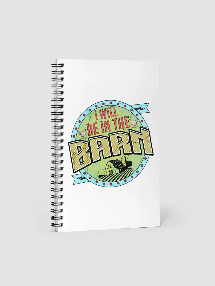 I Will Be In The Barn Spiral Notebook product image (2)