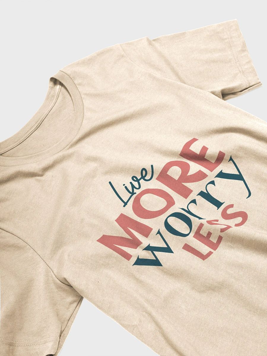 Live More Worry Less T-Shirt product image (43)
