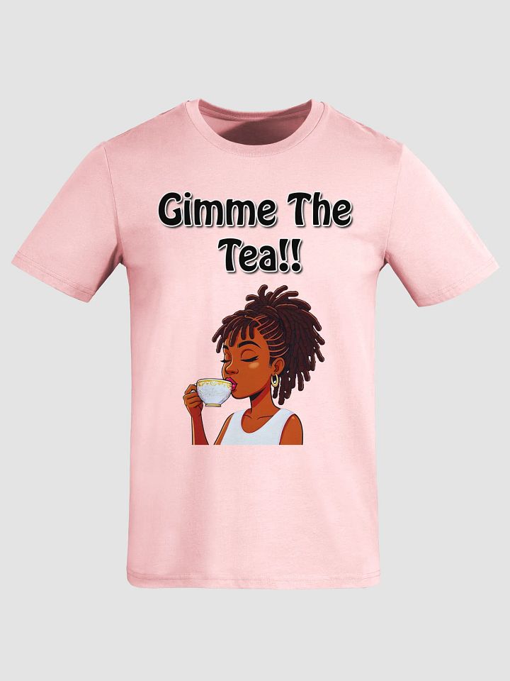 Gimme The Tea!! T-Shirt product image (1)