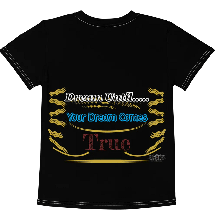 Dream Until.. Your Dream Comes True - Kids Crew Neck T-Shirt product image (6)