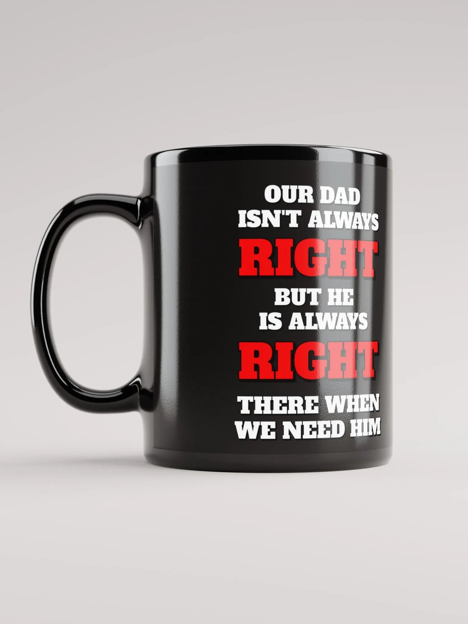 Our Dad Isn't Always Right But He Is Always Right There When We Need Him product image (12)