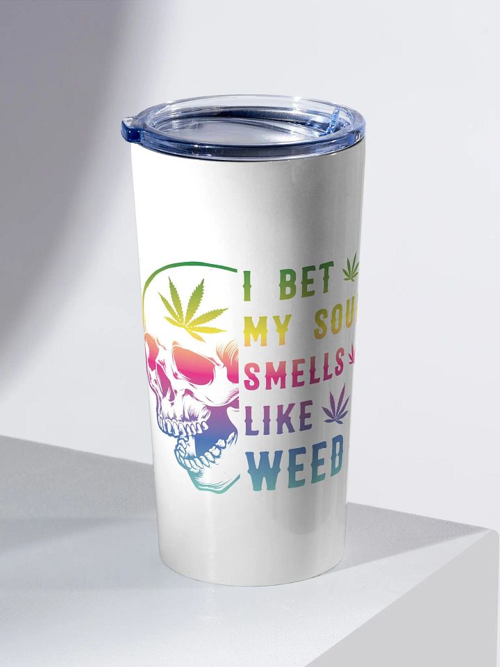 I Bet My Soul Smells Like Weed - Adult Tumbler product image (2)