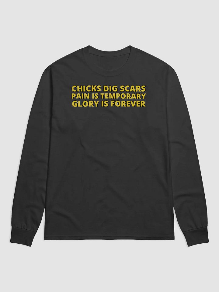 CHICKS DIG SCARS, PAIN IS TEMPORARY, GLORY IS FOREVER product image (1)
