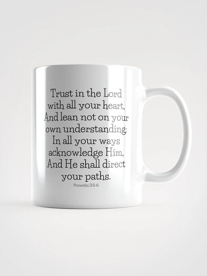 Trust In The Lord With All Your Heart, And Lean Not On Your Own Understanding Proverbs 3:5-6 White Glossy Mug 11/15/20oz product image (1)