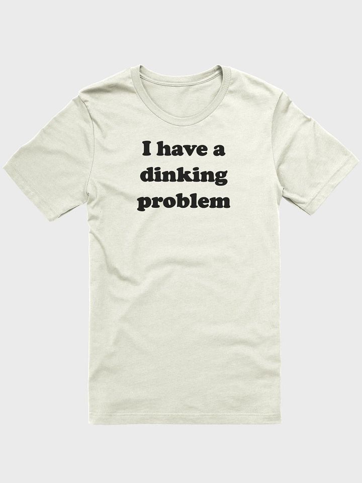 Dinking Problem Tee (Unisex) product image (1)