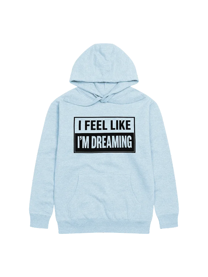 I Feel Like I'm Dreaming Hoodie Light! product image (4)