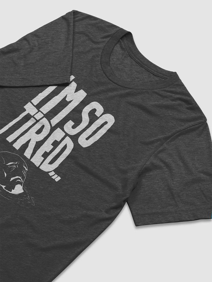 I'm so tired Shirt - Dark product image (2)