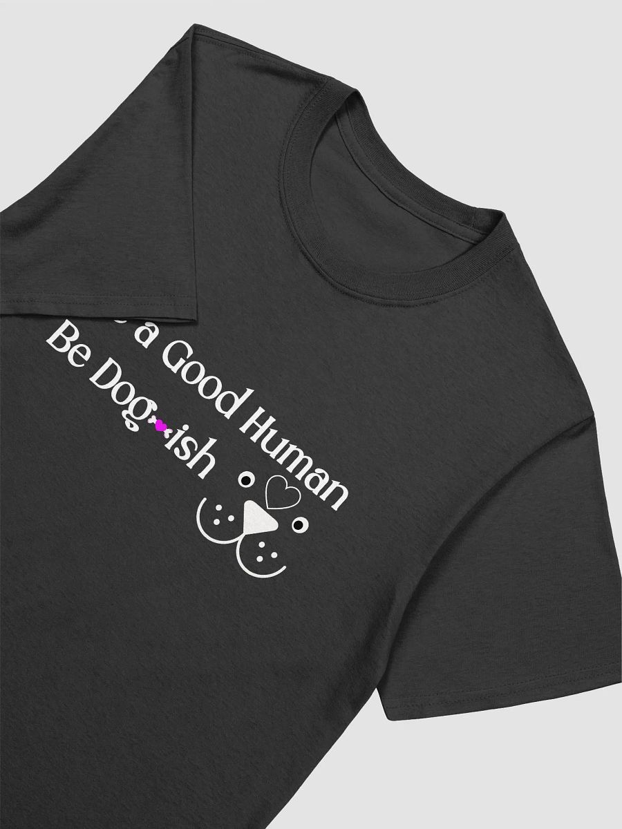 Cool Dog Apparel, Be A Good Human, Be Dogish product image (3)