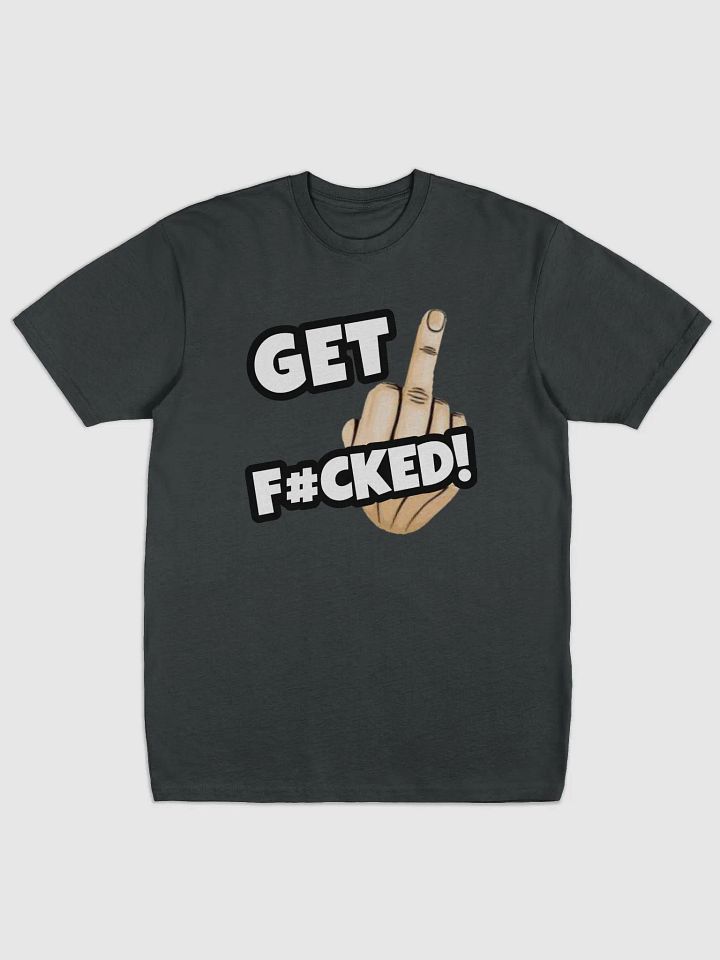 Comfy Get Fucked Shirt! product image (1)