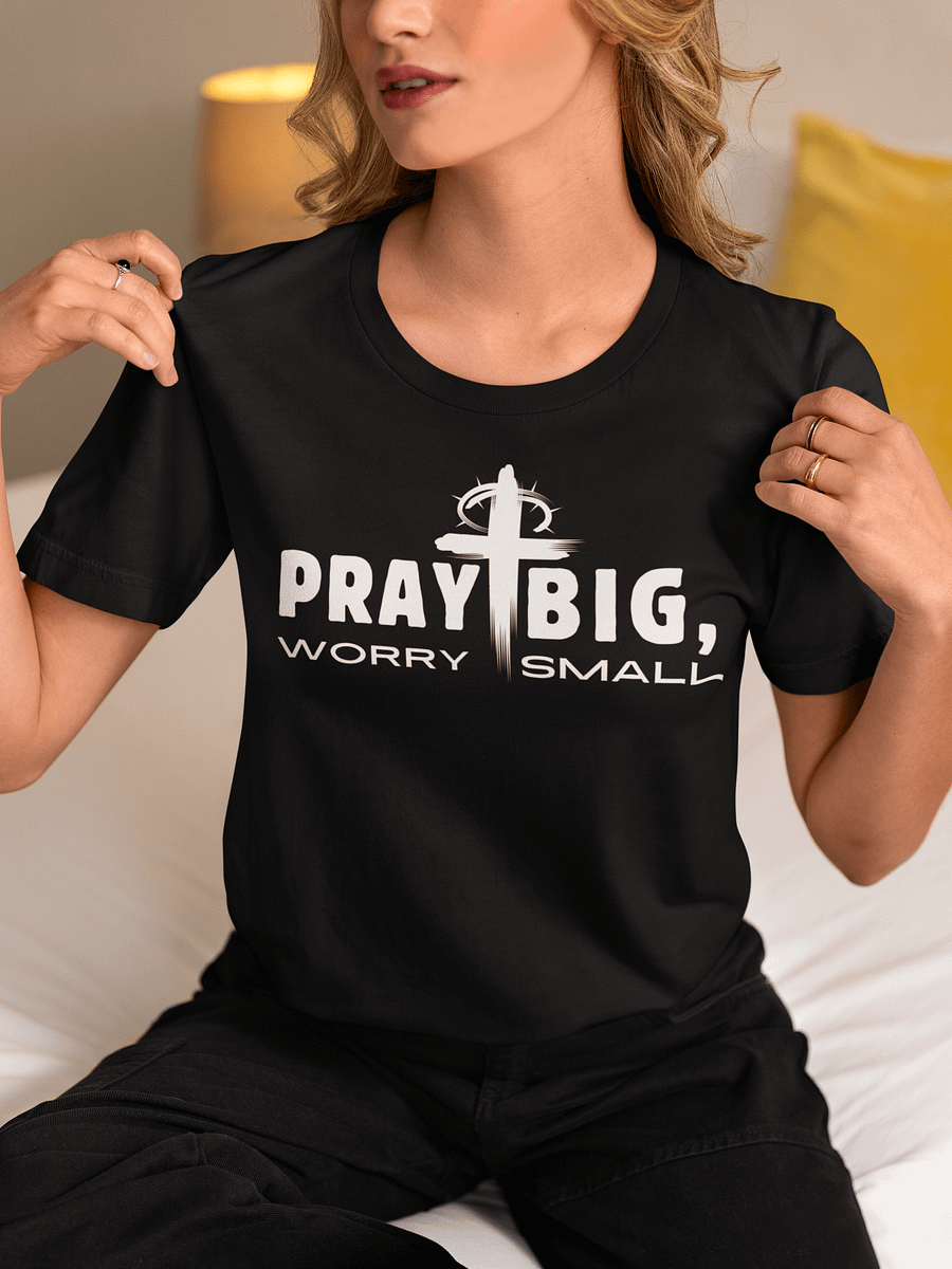 Pray Big, Worry Small Christian Faith Bella Canvas T-shirt - Dark product image (1)