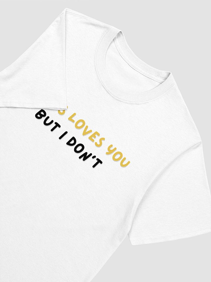 Jesus Loves You But I Don't Unisex T-Shirt V23 product image (8)