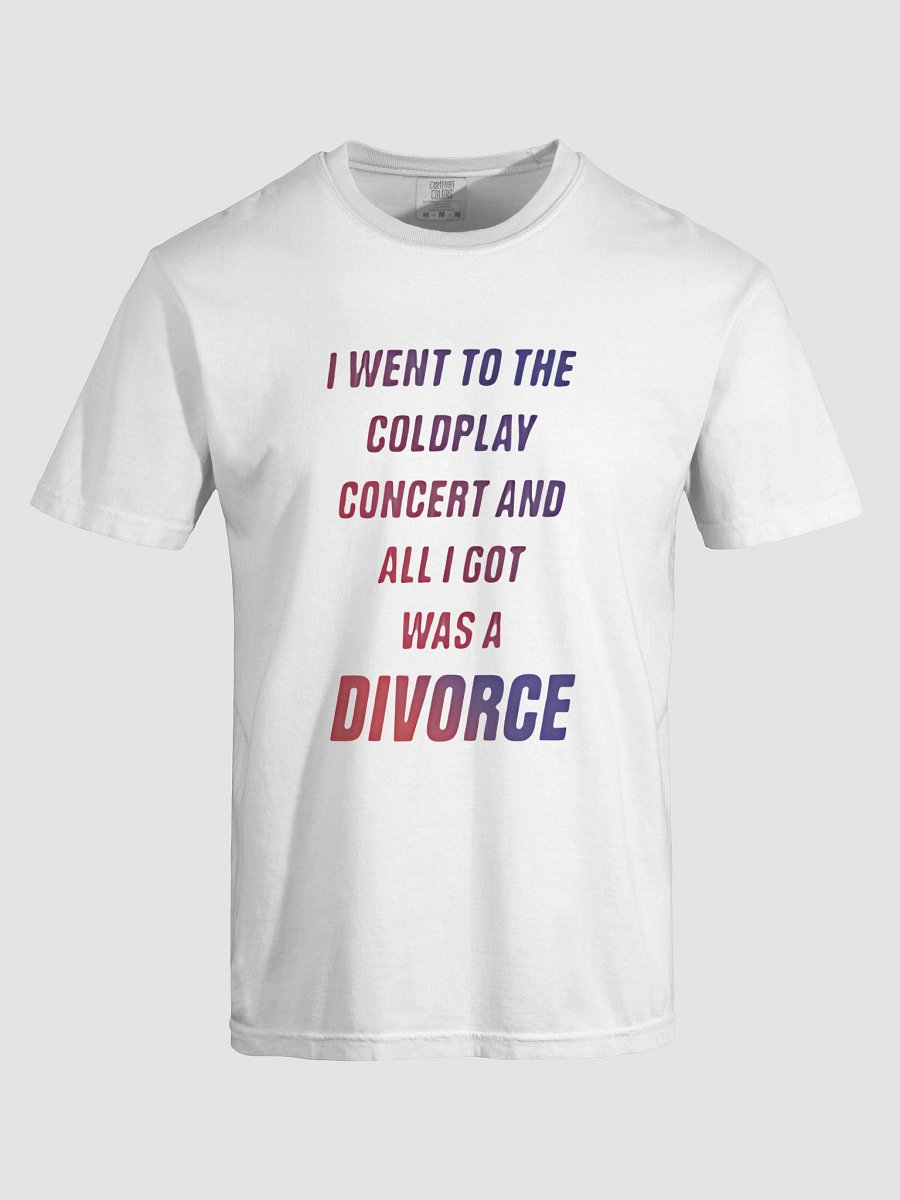 I WENT TO THE COLDPLAY CONCERT AND ALL I GPT WAS A DIVORCE T-SHIRT product image (27)