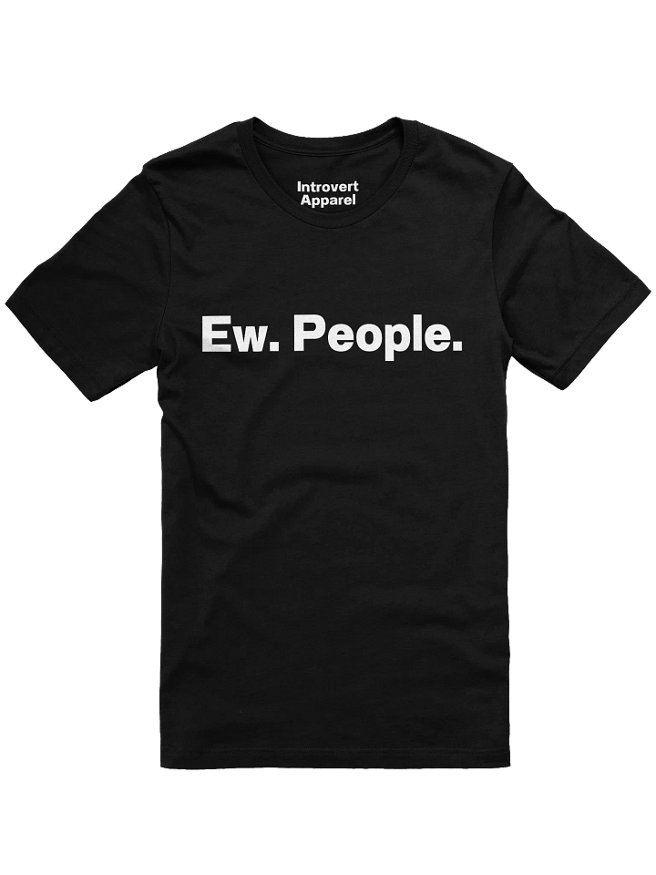 Ew. People. Unisex T-Shirt product image (3)