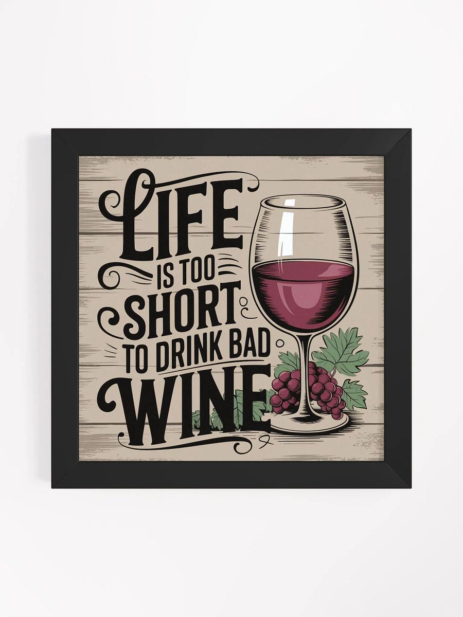 Life Is Too Short to Drink Bad Wine - Framed Rustic Funny Wine Quote Poster for Wine Lovers product image (4)