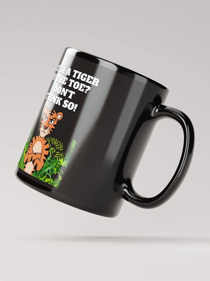 Catch A Tiger By The Toe? I Don't Think So! Funny Black Coffee Mug product image (2)