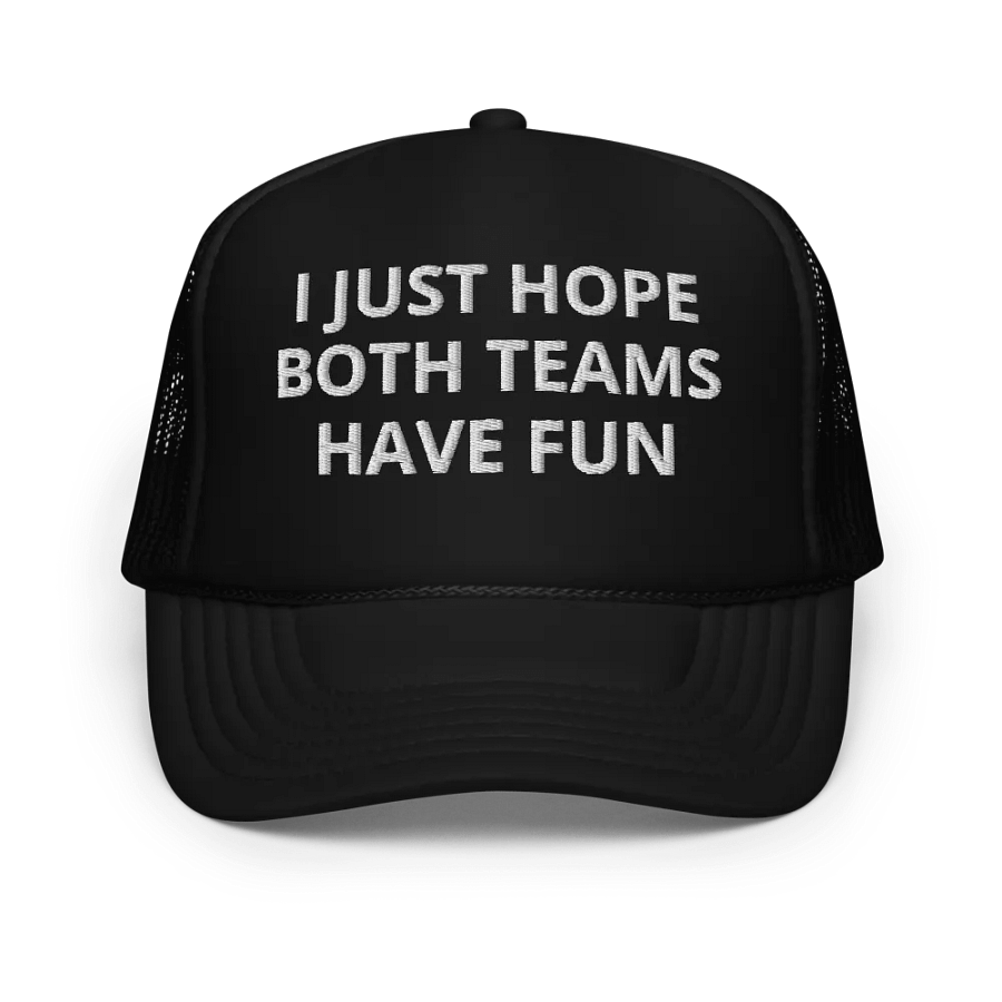 I Just Hope Both Teams Have Fun - Embroidered Trucker Cap Hat product image (1)