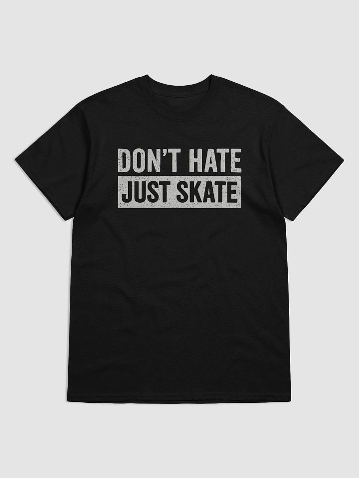 Don't hate just skate, Skateboarding t-shirt, Unisex product image (2)