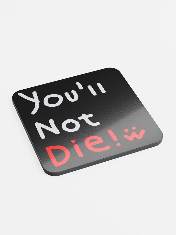 You'll Not Die Coaster product image (2)
