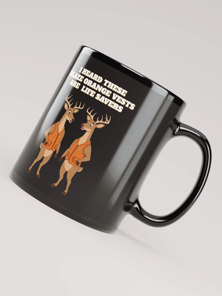 I heard These Blaze Orange Vest Are Life Savers - Funny Hunting Black Mug product image (1)