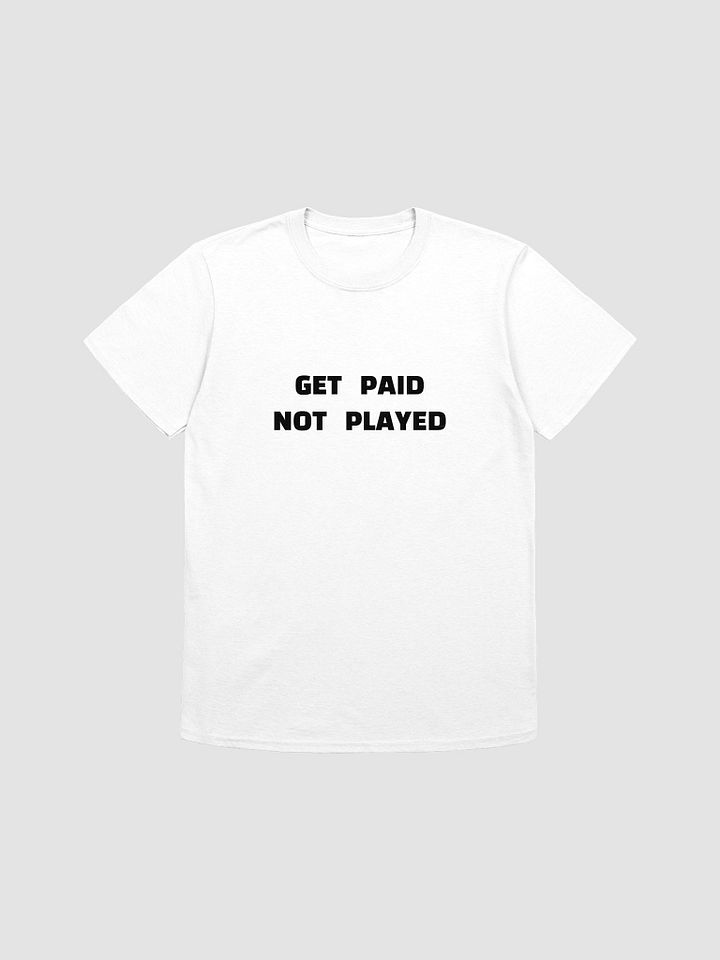 GET PAID NOT PLAYED T-Shirt product image (1)