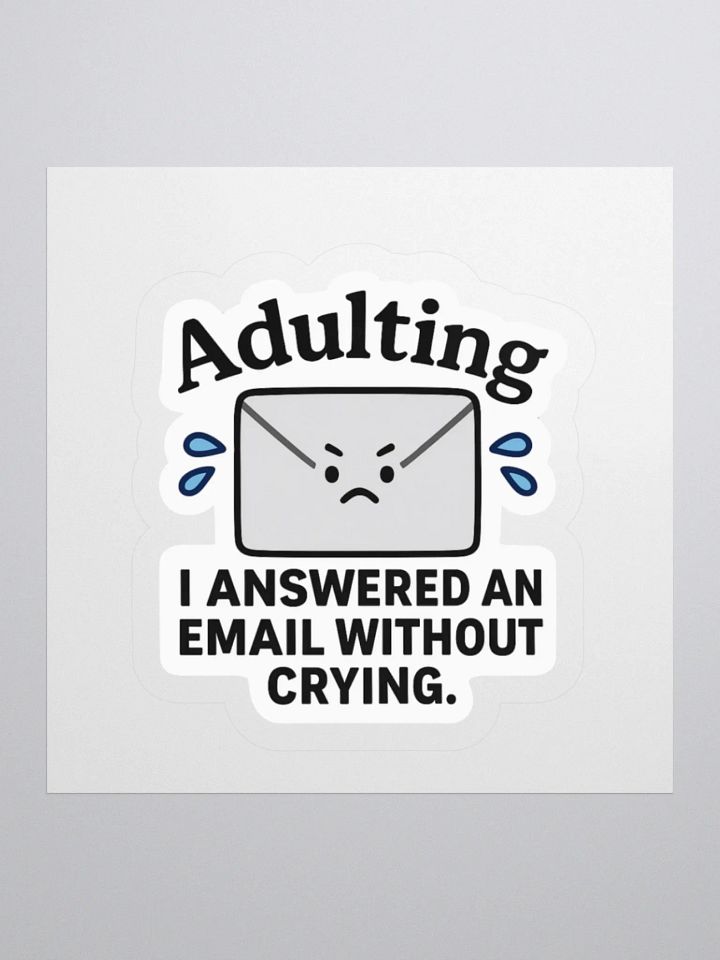 “I Answered an Email Without Crying” Sticker product image (3)