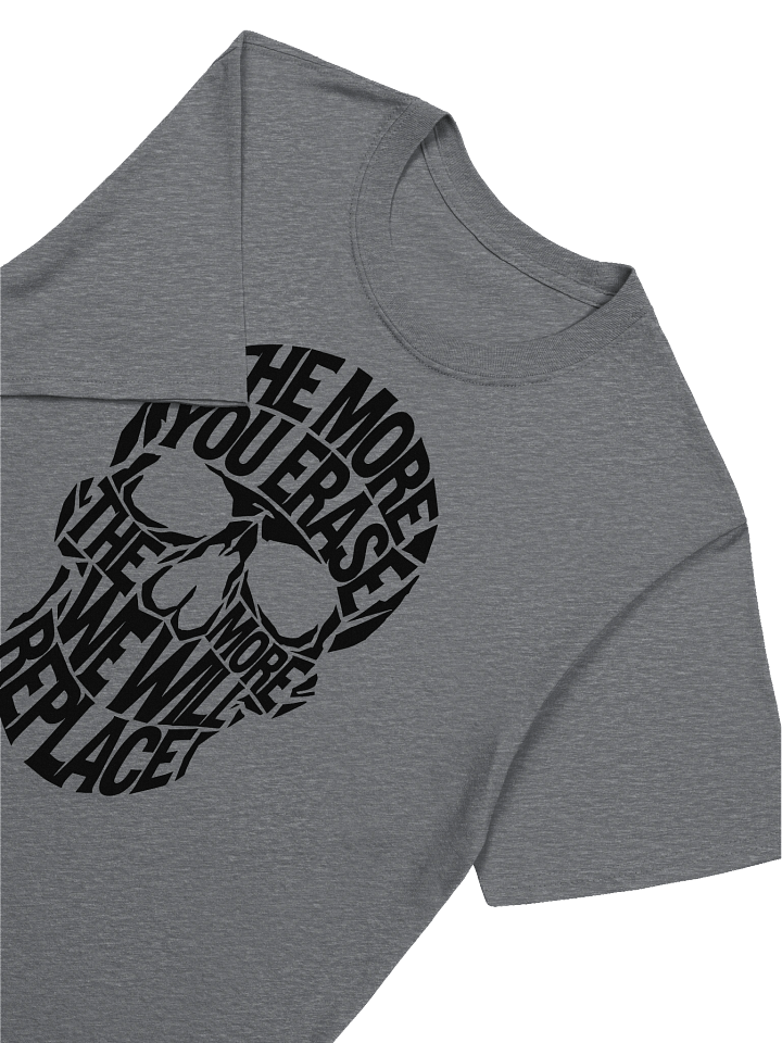 THE MORE YOU ERASE SKULL Graphic T-Shirt Black on Dark Gray product image (1)