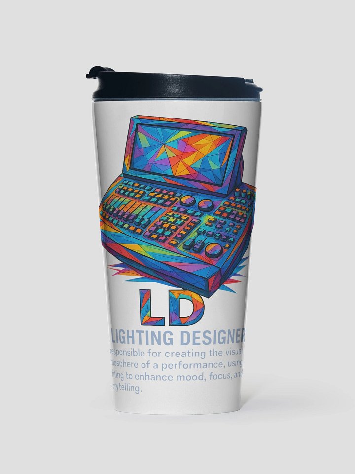 Theatrically Jerry: "LD (Light Designer) Prismatic Series" Light Console Travel Mug product image (1)