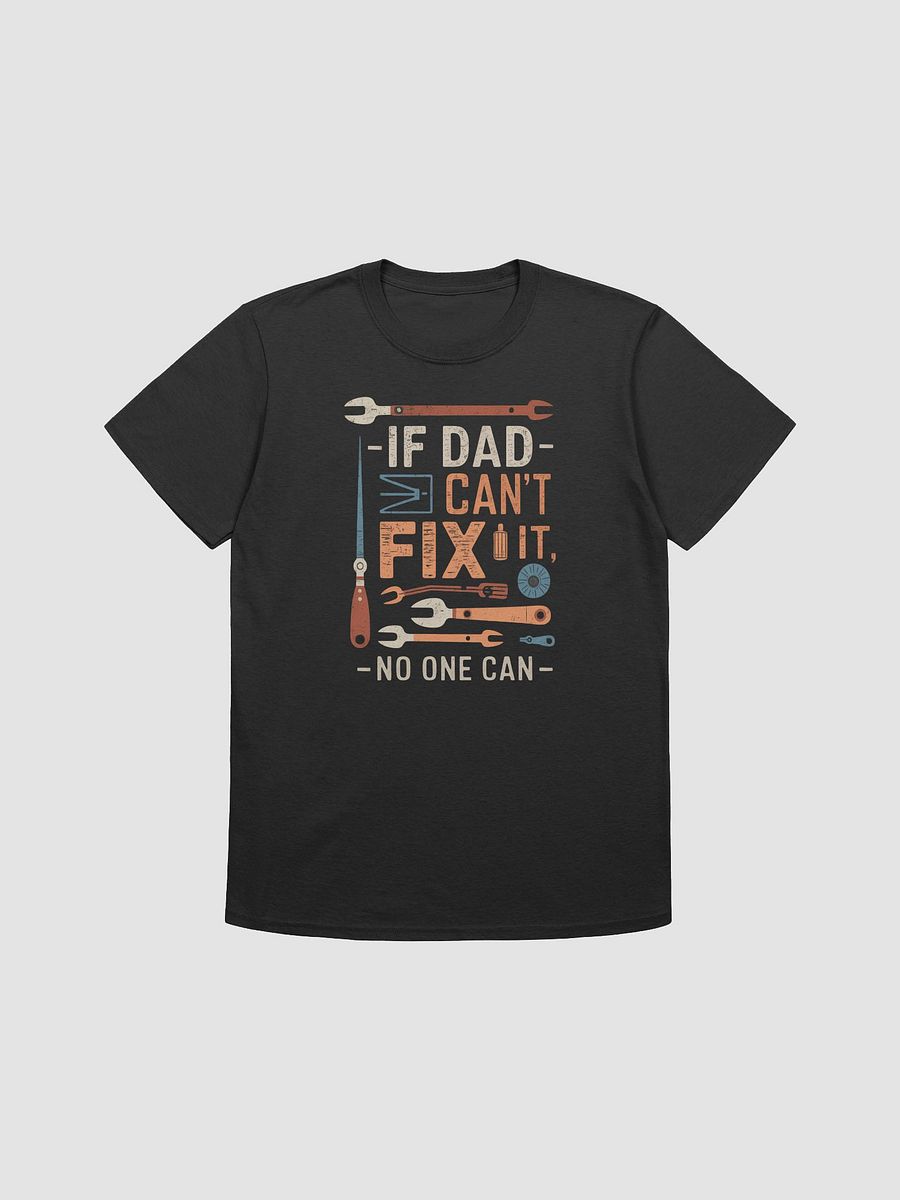 If Dad Can't Fix It No One Can - Father's Day T-Shirt Gift for Dad product image (6)