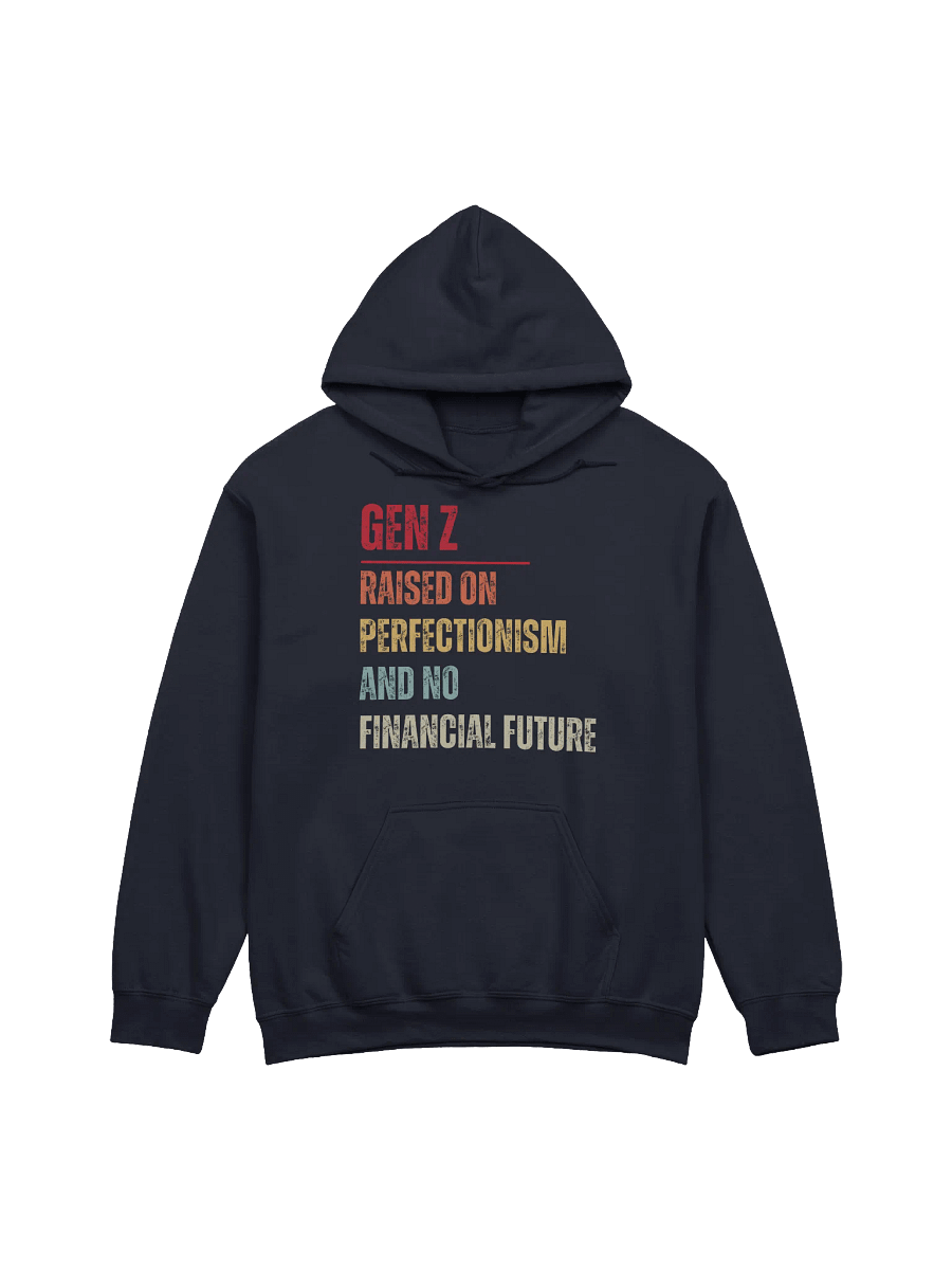 Gen Z Raised On Perfectionism And No Financial Future Hoodie product image (1)