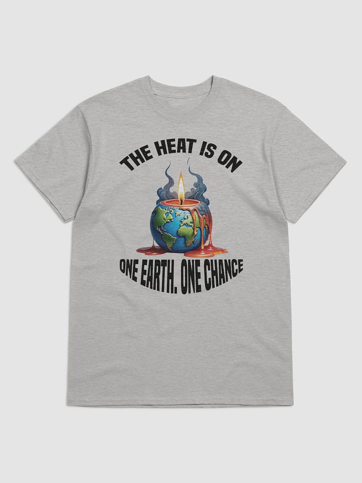 The Heat is On - One Earth One Chance T-Shirt product image (1)
