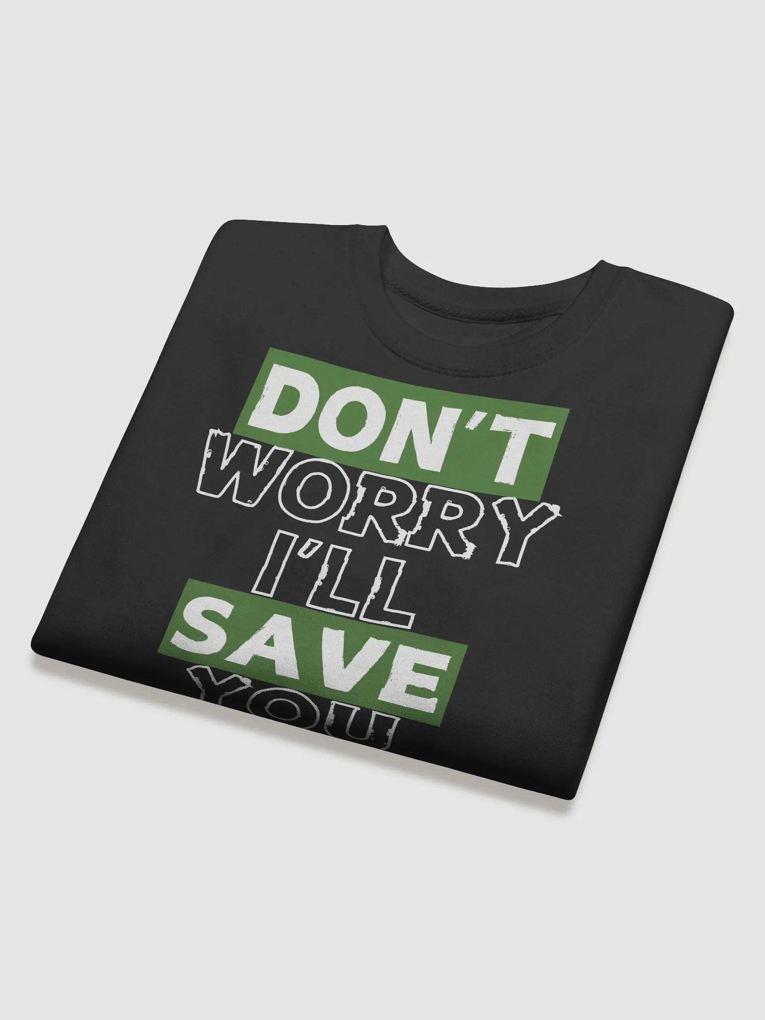 Don't Worry I'll Save You Sweat Shirt product image (16)