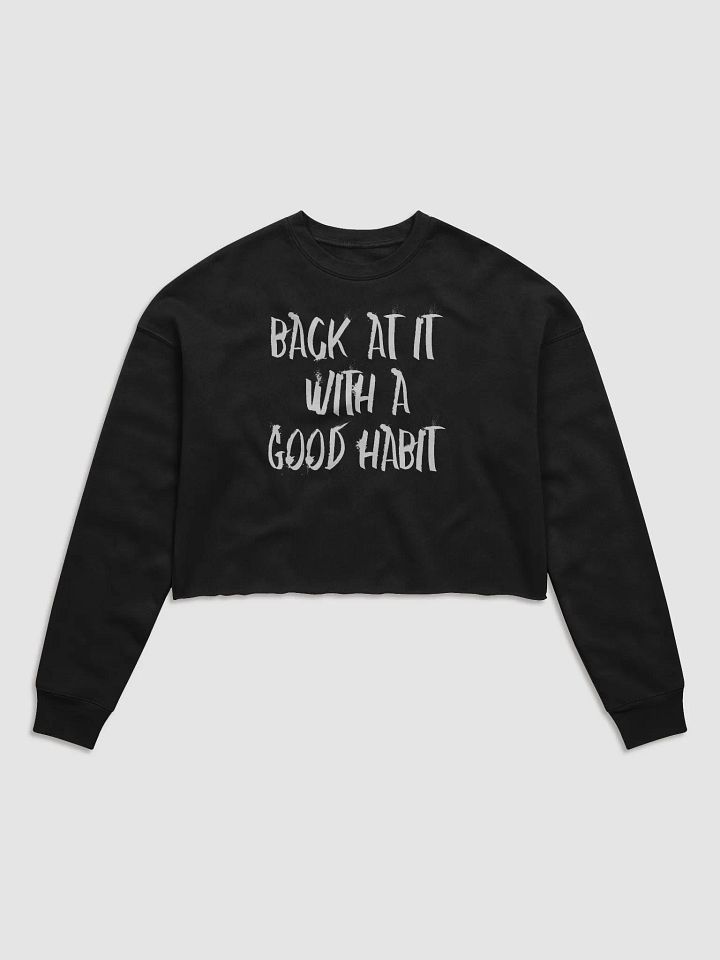 "Back At It With A Good Habit" Bella+Canvas Women's Fleece Crop Sweatshirt product image (1)