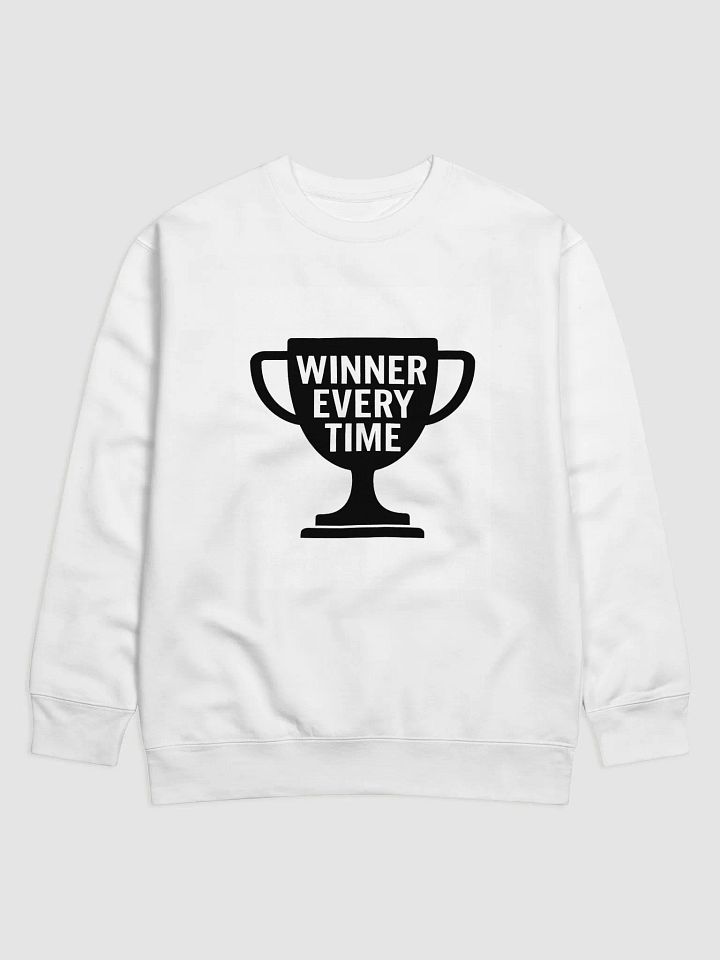 Winner Every Time – Champion Mode Sweatshirt product image (1)