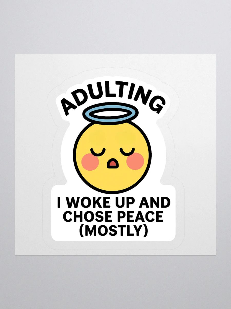 “I Woke Up and Chose Peace (Mostly)” Sticker product image (4)