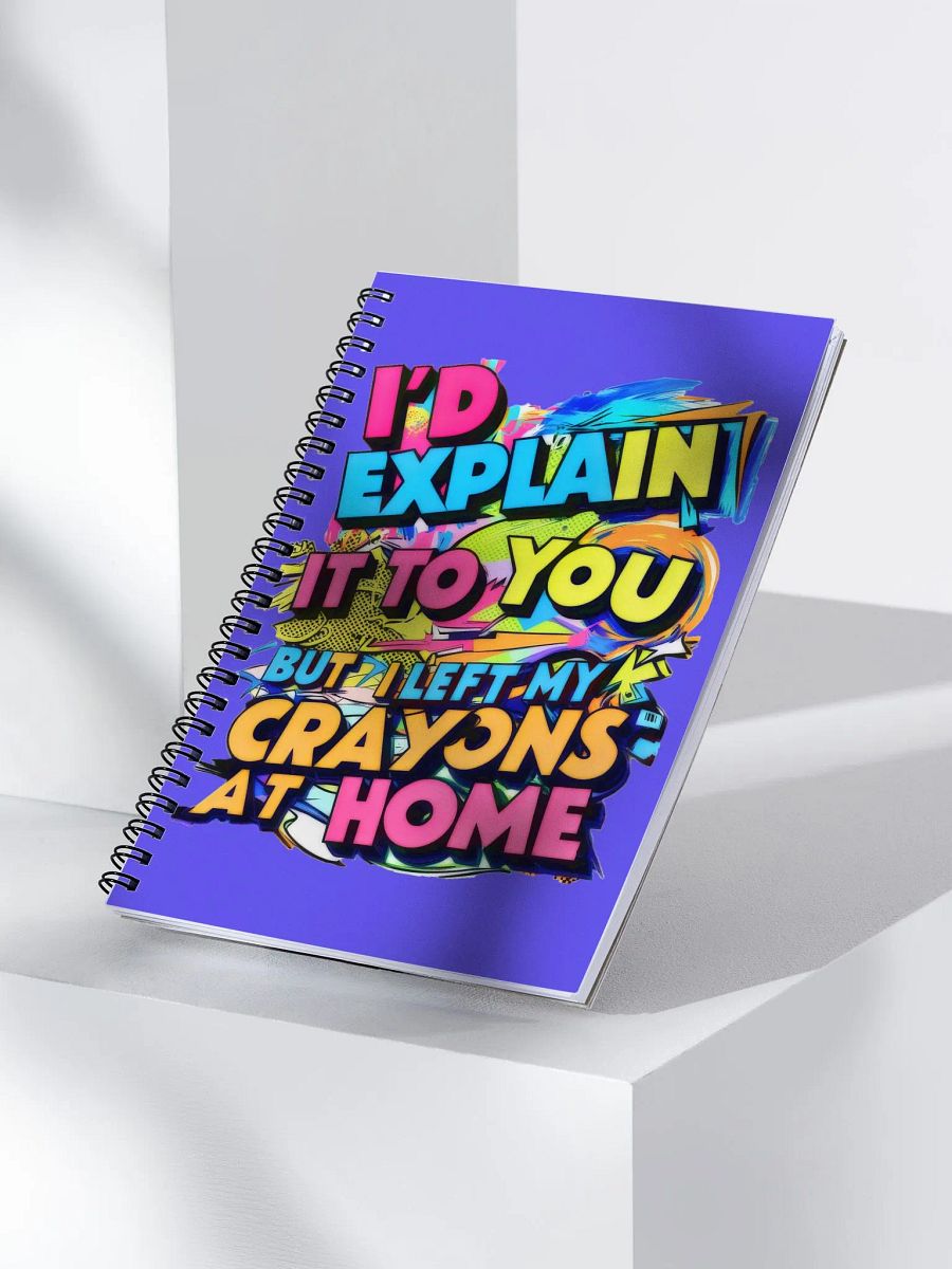 I'd Explain It To You But I Left My Crayons At Home (H001) product image (3)