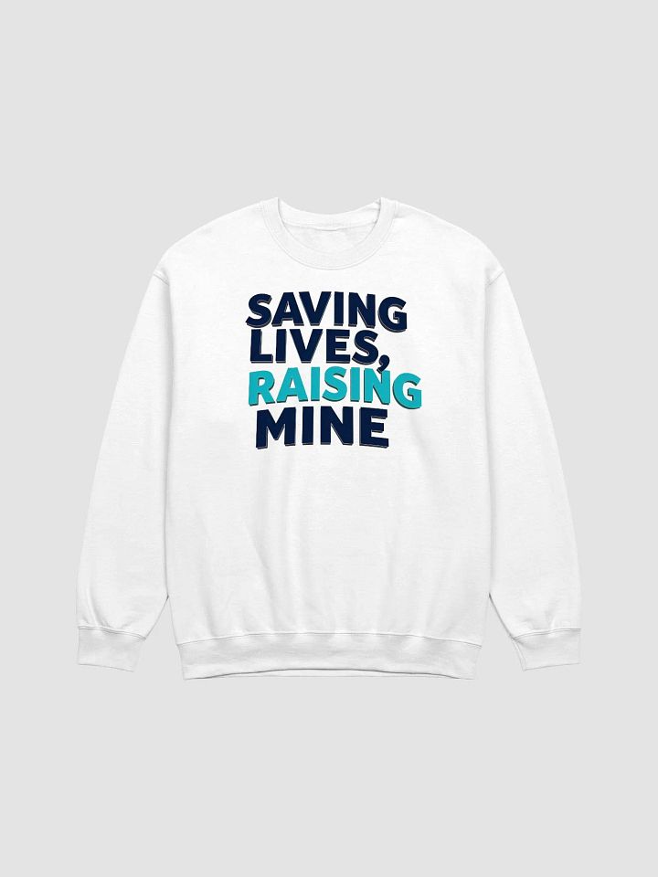 SAVING LIVES, RAISING MINE Crewneck Sweatshirt product image (3)
