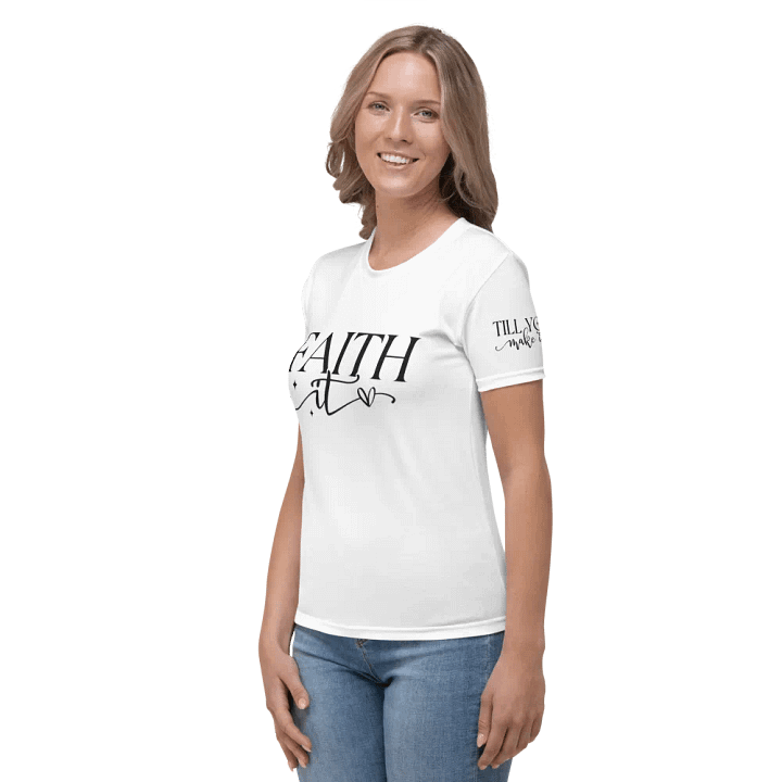 Faith It Till You Make It Short Sleeve Women's Crew Neck Shirt product image (2)