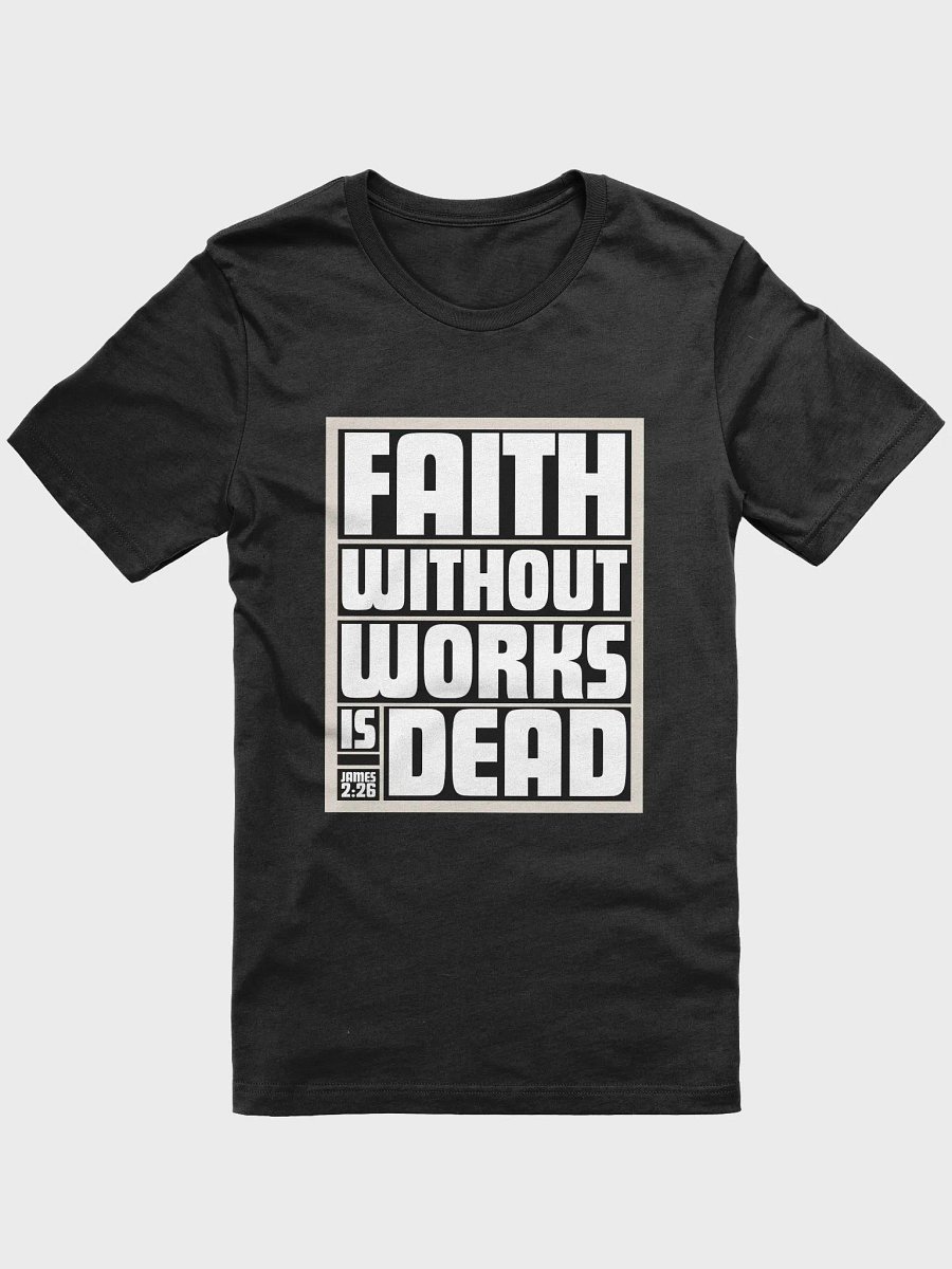 Faith Without Works is Dead (James 2:26) T-shirt product image (2)