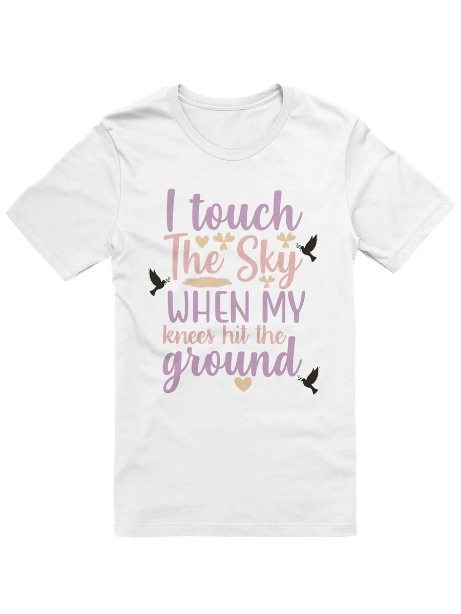 I Touch the Sky When My Knees Hit the Ground T-Shirt product image (32)