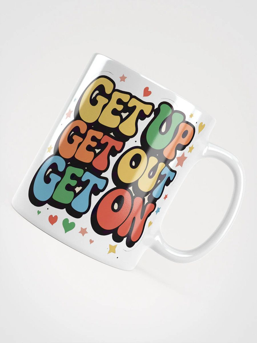 "Get Up. Get Out. Get On." #Motivational Glossy White Mug product image (11)