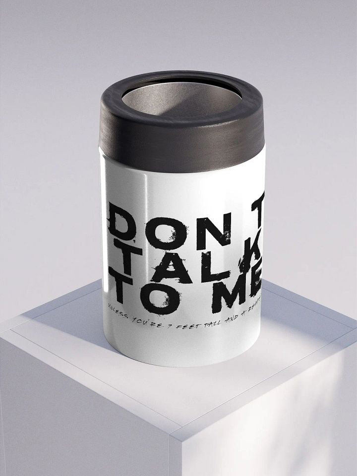 Don't Talk to Me (Unless You're 7ft Tall and a Reaper) Koozie product image (2)
