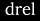 drel