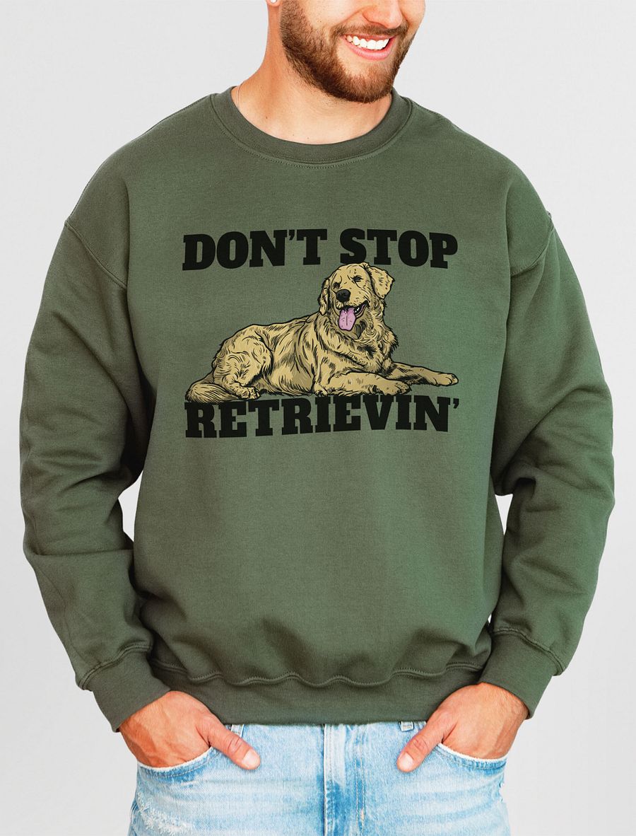 Don't Stop Retrievin' Sweatshirt of a Golden Retriever | Funny Shirt for Goldie Paw-rents product image (13)