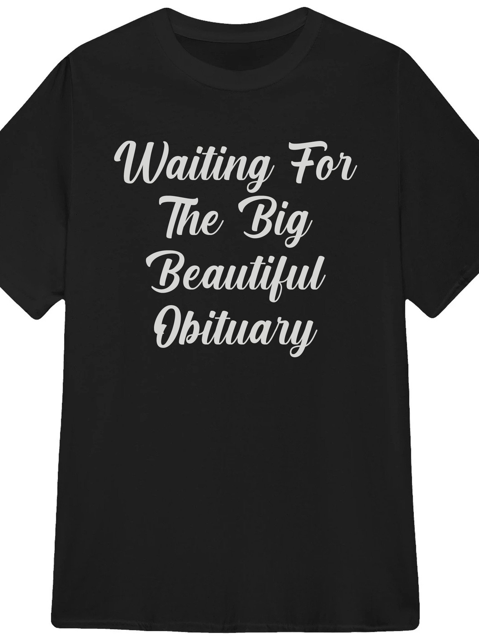 Waiting For The Big Beautiful Obituary Shirt product image (1)