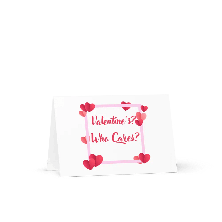Valentine's? Who Cares? Card product image (1)