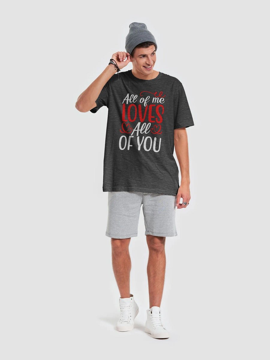 All of Me Loves All of You T-Shirt (White Text) product image (8)
