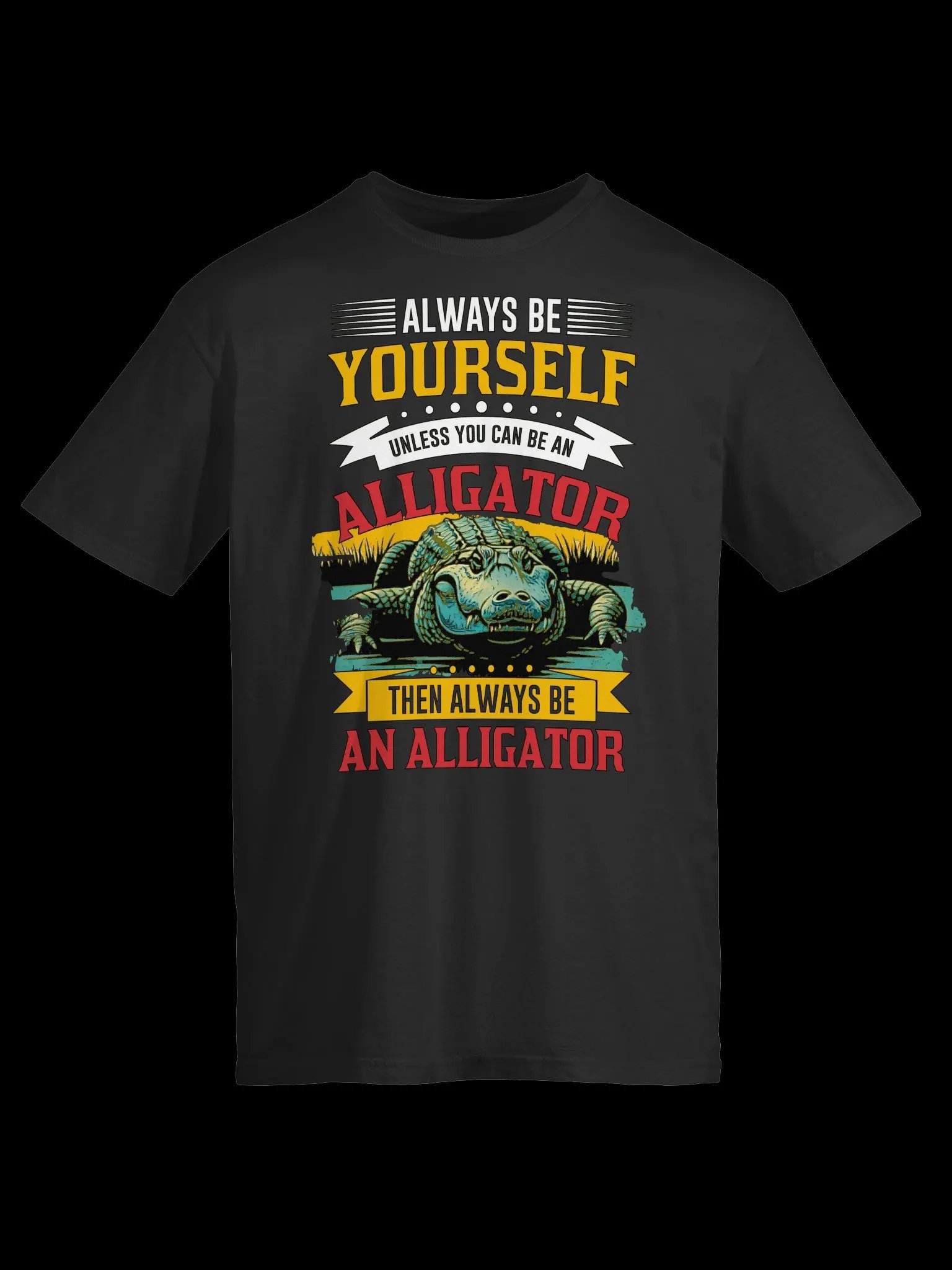 Always Be Yourself (Unless You Can Be an Alligator)-Funny Animal Quote T-Shirt product image (4)