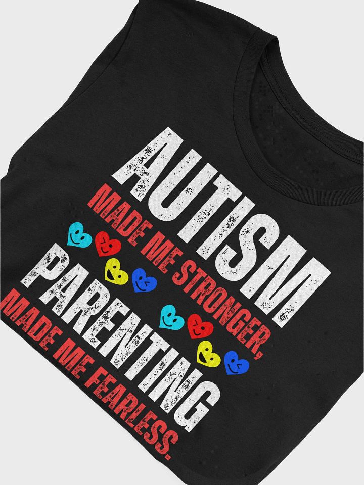 Autism Made Me Stronger. Parenting Made Me Fearless Bella T-shirt product image (2)